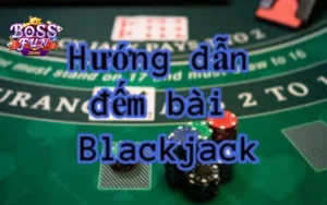 Bí Kíp Đếm Bài Blackjack Trăm Trận Trăm Thắng Cho Bet Thủ